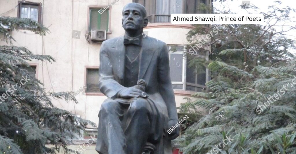 Ahmed Shawqi: Prince of Poets