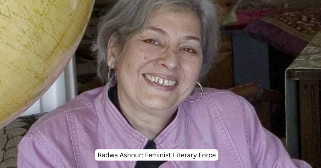Radwa Ashour: Feminist Literary Force