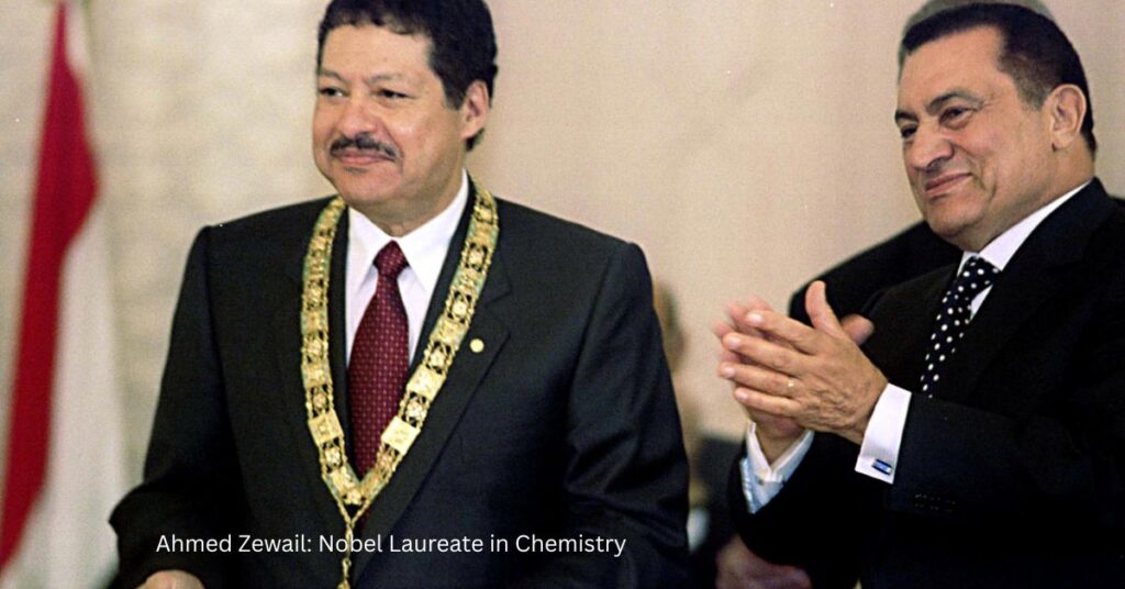 Ahmed Zewail: Nobel Laureate in Chemistry