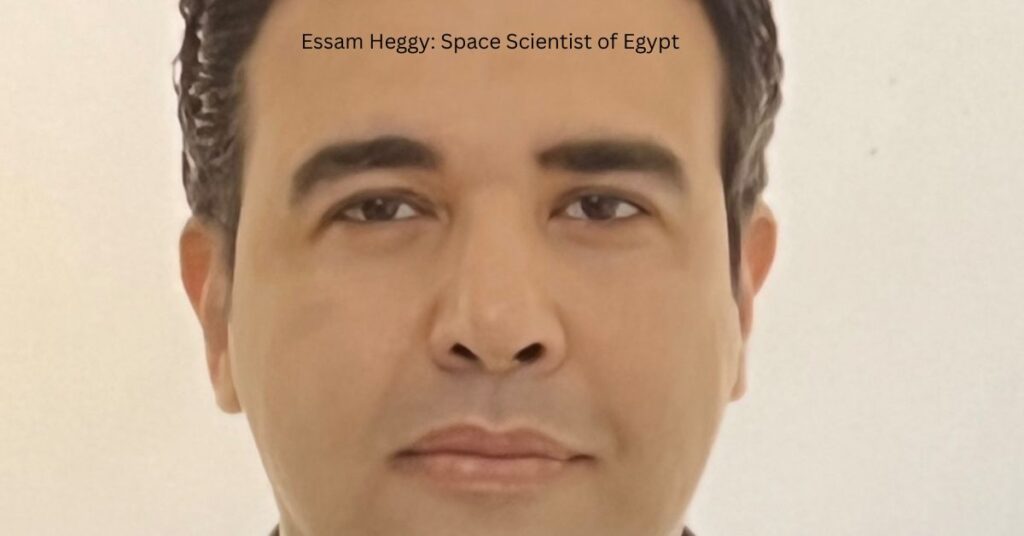 Essam Heggy: Space Scientist of Egypt