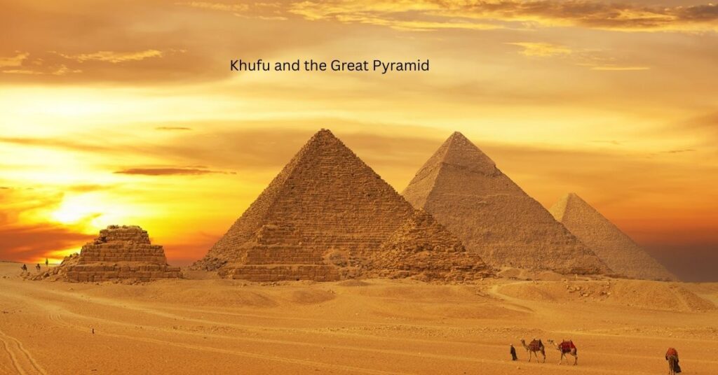 Khufu and the Great Pyramid