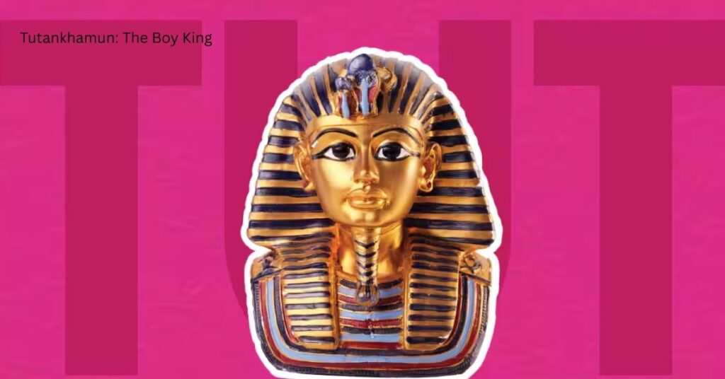 Tutankhamun: The Boy King